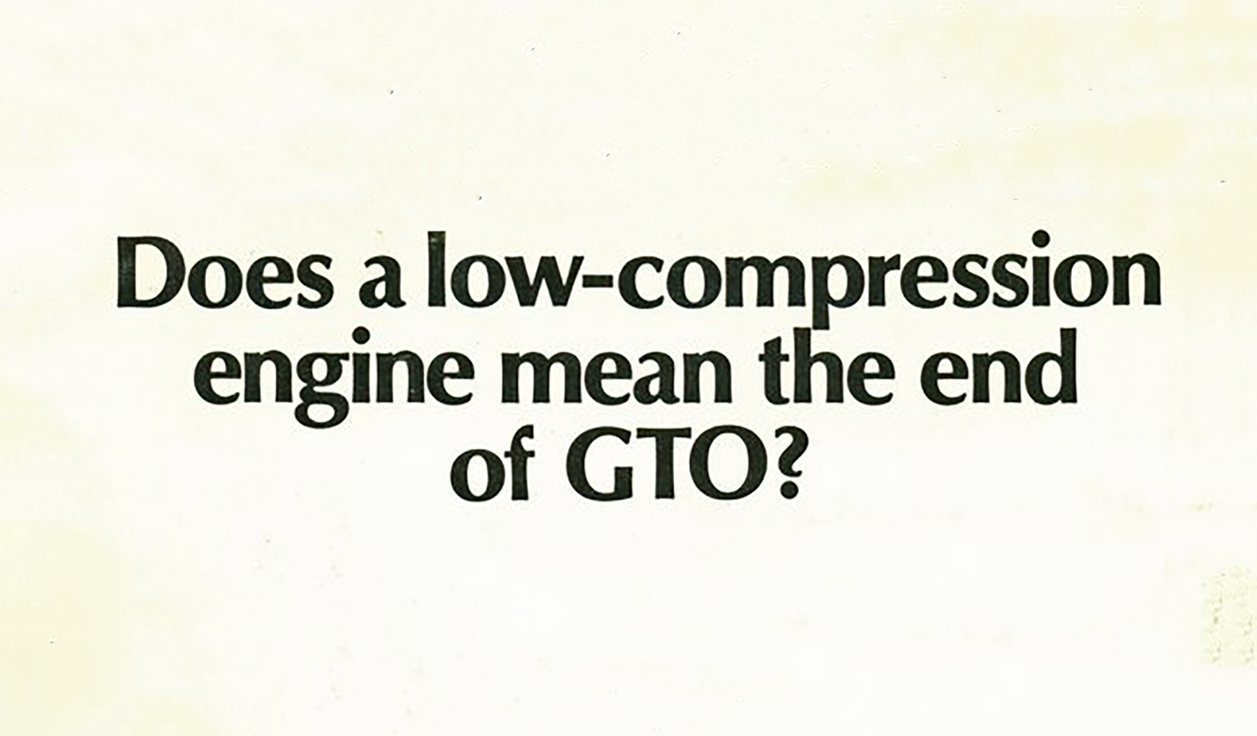 Does a low-compression engine mean the end of GTO? 